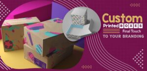 Custom Printed Boxes: Final Touch To Your Branding – Tax Advisor NCR