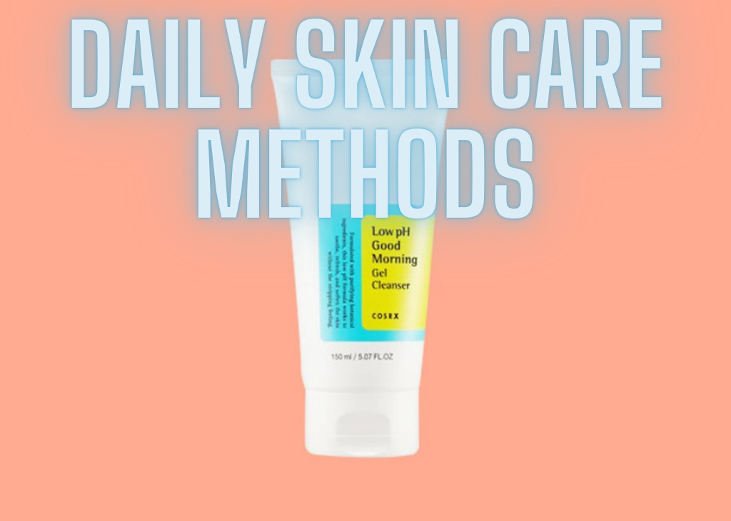 Daily skin care methods